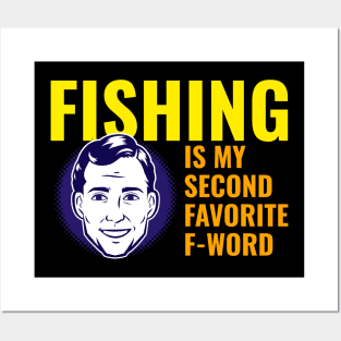 Fishing is my second favorite f-word Posters and Art